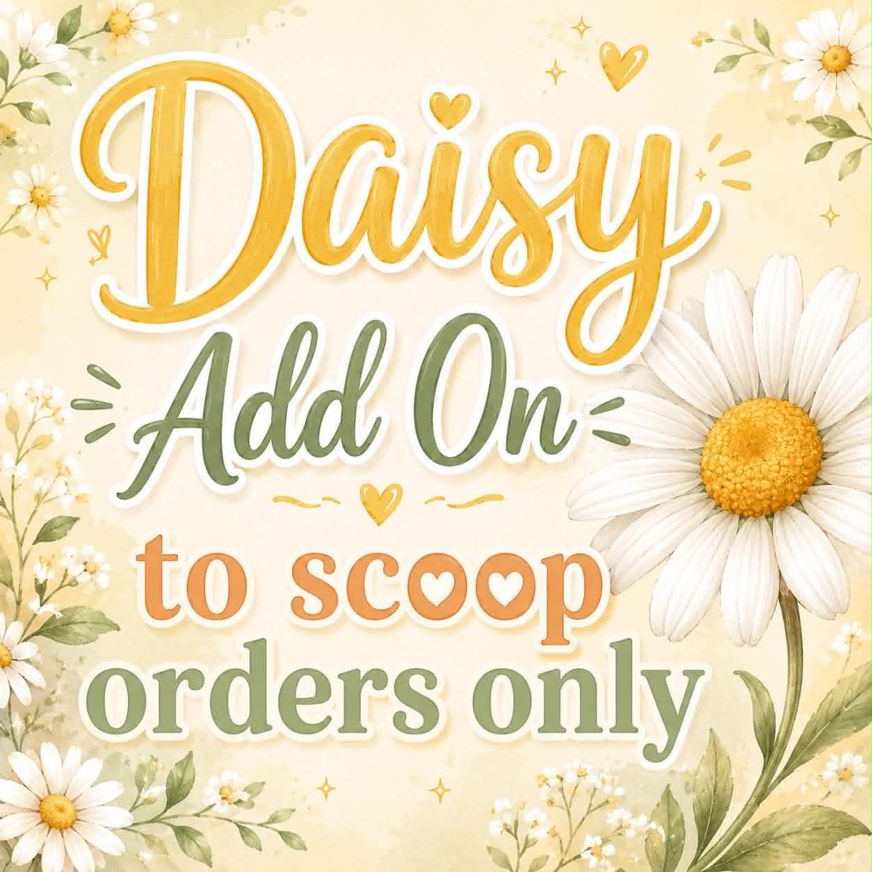 Daisy ADD ON to Scoop Order ONLY